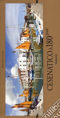 Cesenatico a 180 gradi. Ediz. illustrata libro di Cimatti Ferdinando