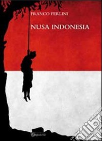 Nusa Indonesia libro di Ferlini Franco