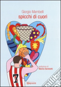 Spicchi di cuore libro di Mambelli Giorgio