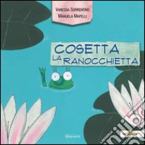 Cosetta la ranocchietta libro di Sorrentino Vanessa