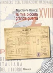 La mia piccola grande guerra libro di Barrica Napoleone