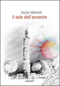 Il sole dell'avvenire libro di Mambelli Giorgio