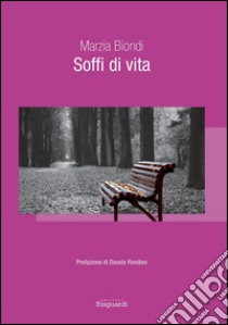 Soffi di vita libro di Biondi Marzia