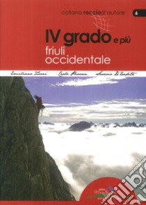 4° grado e più. Friuli occidentale libro di Zorzi Emanuele; D'Eredità Saverio; Piovan Carlo