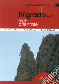 4° grado e più. Friuli orientale libro di Zorzi Emanuele; D'Eredità Saverio; Piovan Carlo