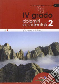 4° grado e più. Dolomiti occidentali 2 libro di Zorzi Emiliano