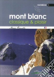 Mont Blanc classique & plaisir libro di Romelli Marco