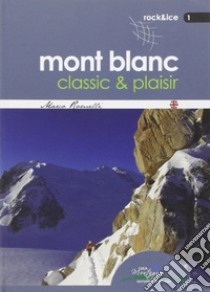 Mont Blanc classic & plaisir libro di Romelli Marco