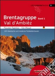 Brentagruppe. Val D'Ambiez. 165 klassische und moderne Felsklettertouren. Vol. 1 libro di Cappellari Francesco; Orlandi Elio