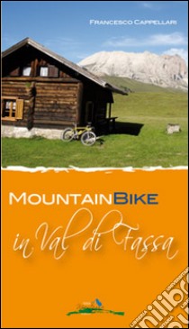 Mountain bike in Val di Fassa libro di Cappellari Francesco