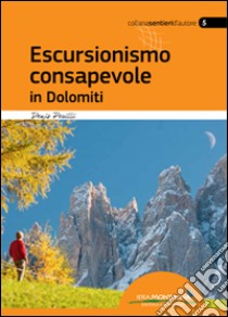 Escursionismo consapevole in Dolomiti libro di Perilli Denis