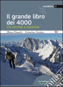 Il grande libro dei 4000. Vie normali e classiche libro di Romelli Marco; Cividini Valentino; Cappellari F. (cur.)