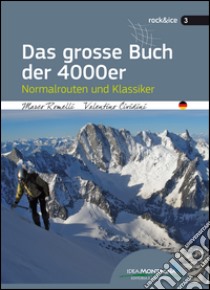 Das grosse Buch der 4000er. Normalrouten und Klassiker libro di Romelli Marco; Cividini Valentino; Cappellari F. (cur.)