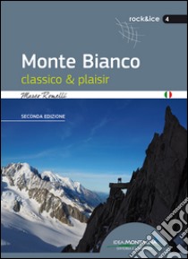 Monte Bianco classico & plaisir libro di Romelli Marco; Cappellari F. (cur.)