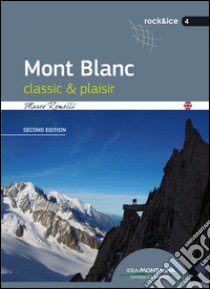 Mont Blanc classic & plaisir libro di Romelli Marco; Cappellari F. (cur.)