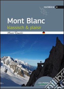 Mont Blanc klassisch & plaisir libro di Romelli Marco; Cappellari F. (cur.)