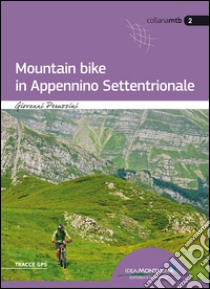 Mountain bike in Appennino settentrionale libro di Peruzzini Giovanni; Cappellari F. (cur.)
