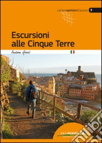 Escursioni alle Cinque Terre libro di Greci Andrea; Cappellari F. (cur.)