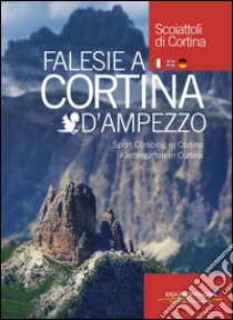 Falesie a Cortina d'Ampezzo. Ediz. italiana, inglese, tedesca libro di Cappellari F. (cur.)