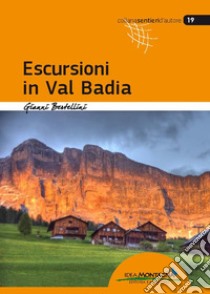 Escursioni in Val Badia libro di Bertellini Gianni; Cappellari F. (cur.)
