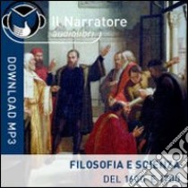 Filosofia e scienza del 1600-1700. Audiolibro. Formato digitale download MP3 