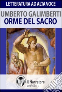 Orme del sacro. Audiolibro. Formato digitale download MP3  di Galimberti Umberto