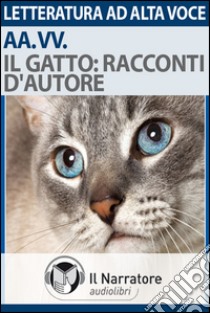 Il gatto. Racconti d'autore. Audiolibro. Formato digitale download MP3 