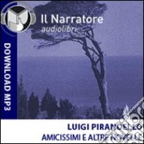 Amicissimi e altre novelle. Audiolibro. Formato digitale download MP3  di Pirandello Luigi