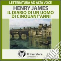 Il diario di un uomo di cinquant'anni. Audiolibro. Formato digitale download MP3  di James Henry