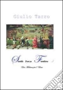 Sanità senza frontiere. Vol. 5: Una medicina per l'uomo libro di Tarro Giulio; Giordano M. R. (cur.); Villano F. (cur.)