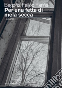 Per una fetta di mela secca libro di Feijoó Fariña Begoña