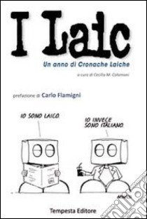 I Laic. Un anno di cronache laiche libro