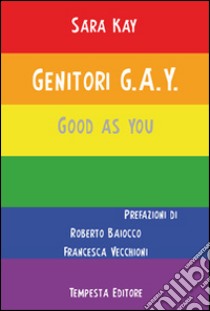 Genitori G.A.Y. Good as you libro di Kay Sara