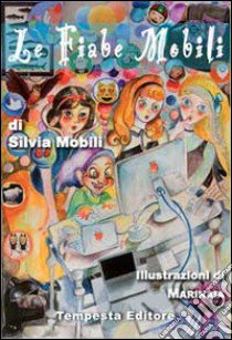 Le fiabe mobili libro di Mobili Silvia