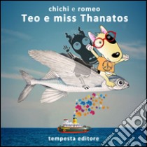 Teo e miss Thanatos libro di Chichi; Romeo