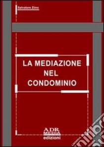 La mediazione nel condominio libro di Ziino Salvatore