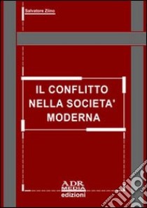 Il conflitto nella società moderna libro di Ziino Salvatore