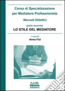 Lo stile del mediatore libro di Fici Anna