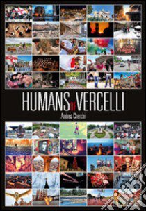 Humans of Vercelli libro di Cherchi Andrea