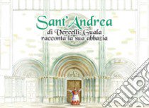 Sant'Andrea di Vercelli. Guala racconta la sua abbazia libro di Lacchia C. (cur.)