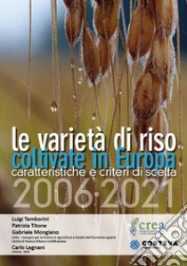 Le varietà di riso coltivate in Europa 2006-2021. Caratteristiche e criteri di scelta libro di Tamborini Luigi; Titone Patrizia; Mongiano Gabriele