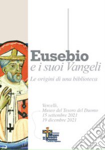 Eusebio e i suoi Vangeli. Le origini di una biblioteca libro di Faccin S. (cur.); Minelli S. (cur.)