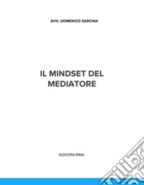 Il mindset del mediatore libro di Sarcina Domenico