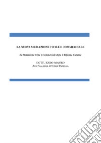 La nuova mediazione civile e commerciale. La mediazione civile e commerciale dopo la Riforma Cartabia libro di Mauro Enzo; Panella Valeria Antonia