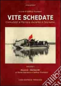 Vite schedate. Comunisti a Ferrara durante il fascismo. Vol. 1 libro di Tromboni Delfina; Giordano Dante