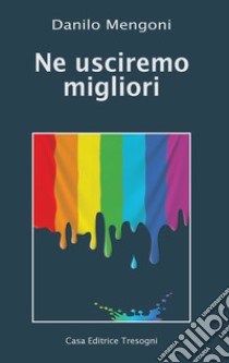 Ne usciremo migliori libro di Mengoni Danilo