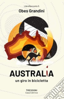 Australia. Un giro in bicicletta libro di Grandini Obes