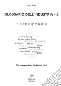 Glossario dell'industria 4.0. Ediz. italiana cinese e inglese libro di Rata Anna