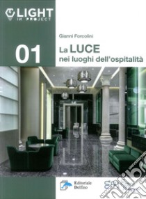 La luce nei luoghi di ospitalità libro di Forcolini Gianni