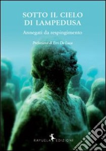 Sotto il cielo di Lampedusa libro di Zamparo C. (cur.)